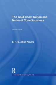 The Gold Coast Nation and National Consciousness - 9780415760768 by Rev. S.R.B. Attoh Ahuma, 9780415760768