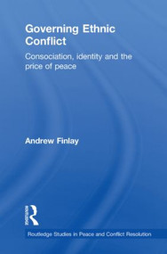 Governing Ethnic Conflict (Consociation, Identity and the Price of Peace) - 9780415510110 by Andrew Finlay, 9780415510110