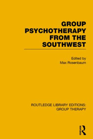 Group Psychotherapy from the Southwest (RLE: Group Therapy) - 9781138812604 by Max Rosenbaum, 9781138812604