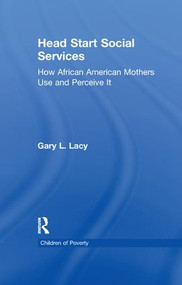 Head Start Social Services (How African American Mothers Use and Perceive Them) - 9781138992139 by Gary Lacy, 9781138992139