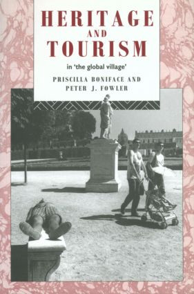 Heritage and Tourism in The Global Village - 9780415072373 by Priscilla Boniface, Peter Fowler, 9780415072373