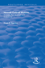 Hewett Cottrell Watson (Victorian Plant Ecologist and Evolutionist) - 9781138723450 by Frank N. Egerton, 9781138723450