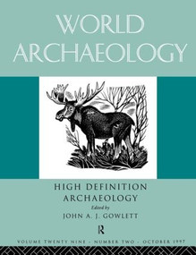 High Definition Archaeology: Threads Through the Past (World Archaeology Volume 29 Issue 2) by John A. Gowlett, 9780415184298