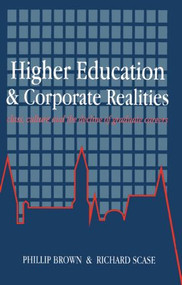 Higher Education And Corporate Realities (Class, Culture And The Decline Of Graduate Careers) by Phillip Brown, Richard Scase, 9781857281040