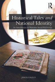 Historical Tales and National Identity (An introduction to narrative social psychology) - 9780415704700 by János László, 9780415704700