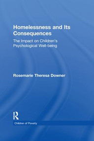 Homelessness and Its Consequences (The Impact on Children's Psychological Well-being) - 9781138971950 by Rosemarie T. Downer, 9781138971950