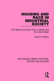 Housing and Race in Industrial Society by David H. McKay, 9781138940345
