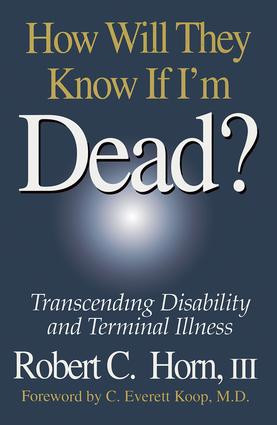 How Will They Know If I'm Dead? (Transcending Disability and Terminal Illness) - 9781574440713 by Robert Horn, 9781574440713
