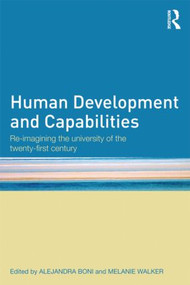Human Development and Capabilities (Re-imagining the university of the twenty-first century) - 9780415536332 by Alejandra Boni, Melanie Walker, 9780415536332