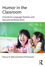 Humor in the Classroom (A Guide for Language Teachers and Educational Researchers) - 9780415640541 by Nancy Bell, Anne Pomerantz, 9780415640541