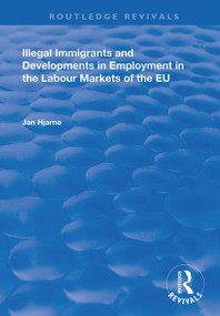 Illegal Immigrants and Developments in Employment in the Labour Markets of the EU - 9781138725676 by Jan Hjarnø, 9781138725676