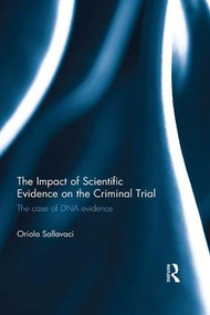 The Impact of Scientific Evidence on the Criminal Trial (The Case of DNA Evidence) - 9781138665606 by Oriola Sallavaci, 9781138665606