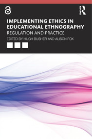 Implementing Ethics in Educational Ethnography (Regulation and Practice) - 9781138580251 by Hugh Busher, Alison Fox, 9781138580251