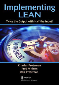 Implementing Lean (Twice the Output with Half the Input!) - 9781482252842 by Charles W. Protzman, Fred Whiton, Daniel Protzman, 9781482252842