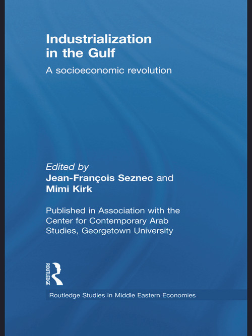 Industrialization in the Gulf (A Socioeconomic Revolution) - 9780415656665 by Jean-Francois Seznec, Mimi Kirk, 9780415656665