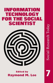 Information Technology For The Social Scientist by Ray Lee University of London., 9781857282818