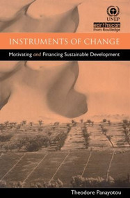 Instruments of Change (Motivating and Financing Sustainable Development) - 9781853834677 by Theodore Panayotou, 9781853834677