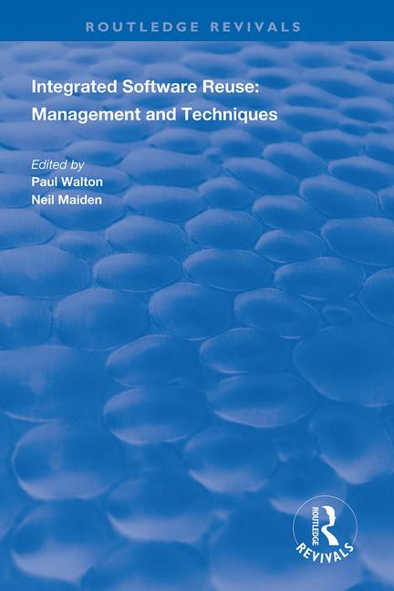 Integrated Software Reuse (Management and Techniques) - 9781138316669 by Paul Walton, Neil Maiden, 9781138316669