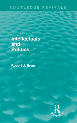 Intellectuals and Politics (Routledge Revivals) - 9780415590099 by Robert Brym, 9780415590099