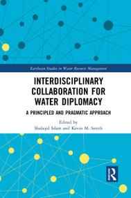 Interdisciplinary Collaboration for Water Diplomacy (A Principled and Pragmatic Approach) - 9781032084893 by Shafiqul Islam, Kevin M. Smith, 9781032084893