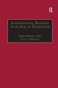 International Banking in an Age of Transition (Globalisation, Automation, Banks and Their Archives) - 9781138267510 by Sara Kinsey, Lucy Newton, 9781138267510