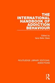The International Handbook of Addiction Behaviour - 9781138687417 by Ilana Belle Glass, 9781138687417