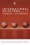 International Relations and the Problem of Difference by Naeem Inayatullah, David L. Blaney, 9780415946384