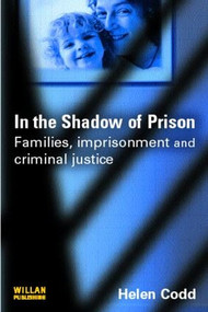 In the Shadow of Prison (Families, Imprisonment and Criminal Justice) - 9781843922452 by Helen Codd, 9781843922452