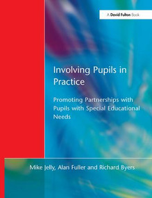 Involving Pupils in Practice (Promoting Partnerships with Pupils with Special Educational Needs) - 9781853466854 by Mike Jelly, Alan Fuller, Richard Byers, 9781853466854