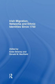 Irish Migration, Networks and Ethnic Identities since 1750 - 9781138868106 by Donald Macraild, Enda Delaney, 9781138868106