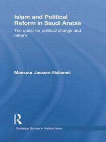 Islam and Political Reform in Saudi Arabia (The Quest for Political Change and Reform) - 9781138780026 by Mansoor Jassem Alshamsi, 9781138780026