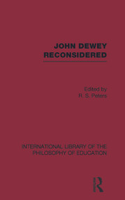 John Dewey reconsidered (International Library of the Philosophy of Education Volume 19) - 9780415649452 by R.S. Peters, 9780415649452