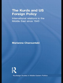 The Kurds and US Foreign Policy (International Relations in the Middle East since 1945) - 9781138788992 by Marianna Charountaki, 9781138788992