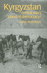 Kyrgyzstan (Central Asia's Island of Democracy?) by John Anderson, 9789057023903