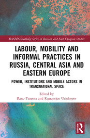Labour, Mobility and Informal Practices in Russia, Central Asia and Eastern Europe (Power, Institutions and Mobile Actors in Transnational Space) by Rano Turaeva, Rustamjon Urinboyev, 9781032010144