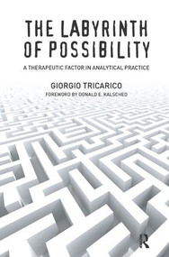 The Labyrinth of Possibility (A Therapeutic Factor in Analytical Practice) - 9781782201762 by Giorgio Tricarico, 9781782201762
