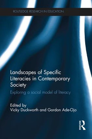 Landscapes of Specific Literacies in Contemporary Society (Exploring a social model of literacy) by Vicky Duckworth, Gordon Ade-Ojo, 9781138234574