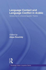Language Contact and Language Conflict in Arabic - 9780415567794 by Aleya Rouchdy, 9780415567794