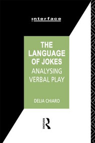 The Language of Jokes (Analyzing Verbal Play) - 9780415030908 by Delia Chiaro, 9780415030908