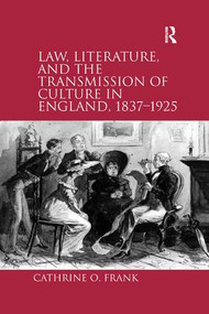 Law, Literature, and the Transmission of Culture in England, 1837-1925 - 9781138260559 by Cathrine O. Frank, 9781138260559