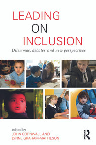 Leading on Inclusion (Dilemmas, debates and new perspectives) by John Cornwall, Lynne Graham-Matheson, 9780415676229