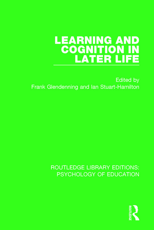 Learning and Cognition in Later Life - 9781138285835 by Frank Glendenning, Ian Stuart-Hamilton, 9781138285835