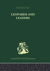 Leopards and Leaders (Constitutional Politics among a Cross River People) by Malcolm Ruel, 9780415758796