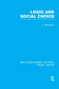Logic and Social Choice (RLE Social Theory) - 9781138980013 by Yasusuke Murakami, 9781138980013