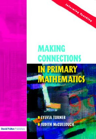 Making Connections in Primary Mathematics - 9781843120889 by Sylvia Turner, Judith McCulloch, 9781843120889