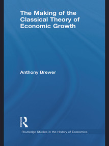 The Making of the Classical Theory of Economic Growth - 9780415746083 by Anthony Brewer, 9780415746083