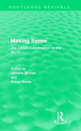 Making Sense (Routledge Revivals) (The Child's Construction of the World) - 9780415615037 by Jerome S. Bruner, Helen Haste, 9780415615037