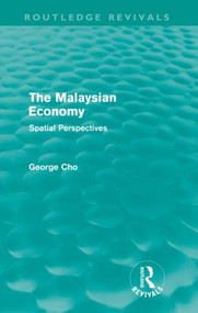 The Malaysian Economy (Routledge Revivals) (Spatial perspectives) by George Cho, 9780415614047