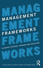 Management Frameworks (Aligning Strategic Thinking and Execution) - 9780415781657 by Jacques Kemp, Andreas Schotter, Morgen Witzel, 9780415781657