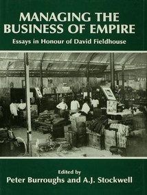 Managing the Business of Empire (Essays in Honour of David Fieldhouse) - 9781138980365 by Peter Burroughs, A.J. Stockwell, 9781138980365